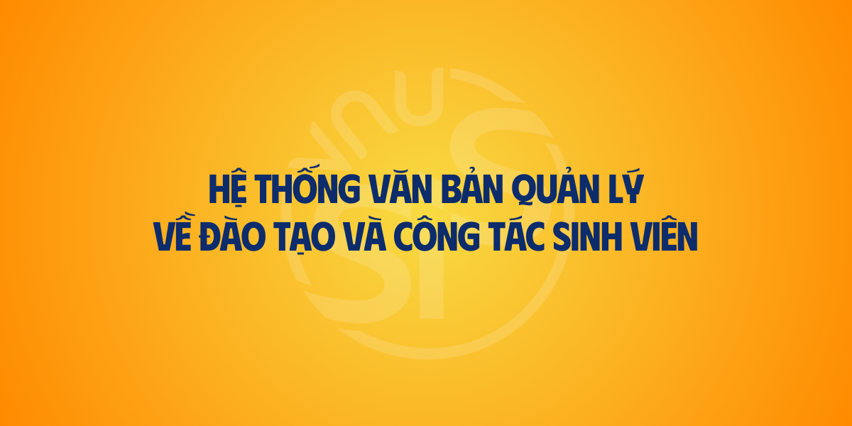 Hệ thống văn bản quản lý về Đào tạo và Công tác sinh viên